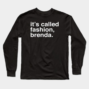 It's called fashion, Brenda. Long Sleeve T-Shirt